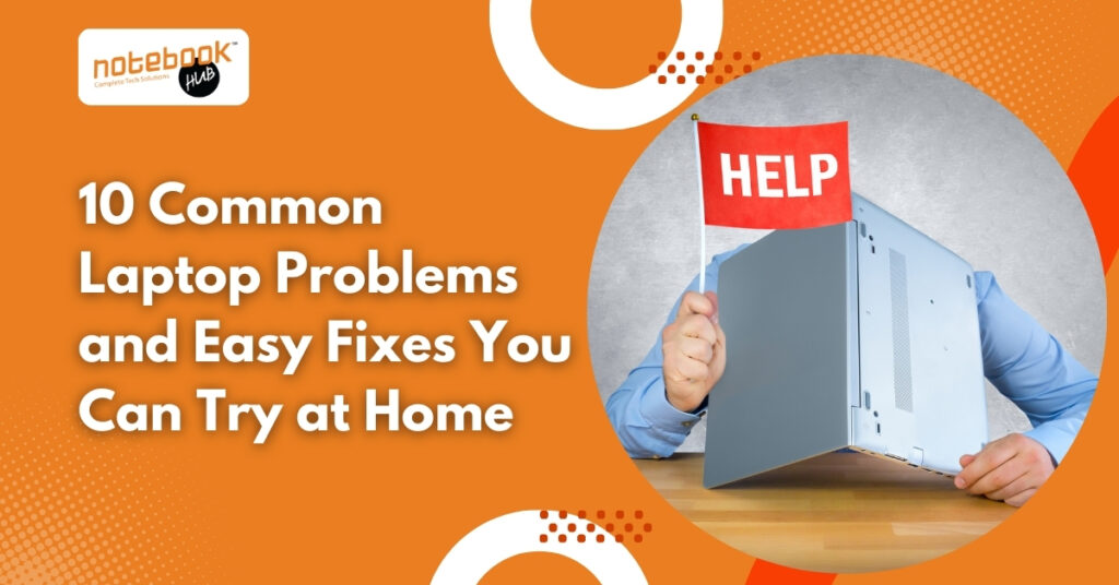 10 Common Laptop Problems and Easy Fixes You Can Try at Home
