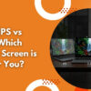 LED vs IPS vs OLED: Which Laptop Screen is Best for You?