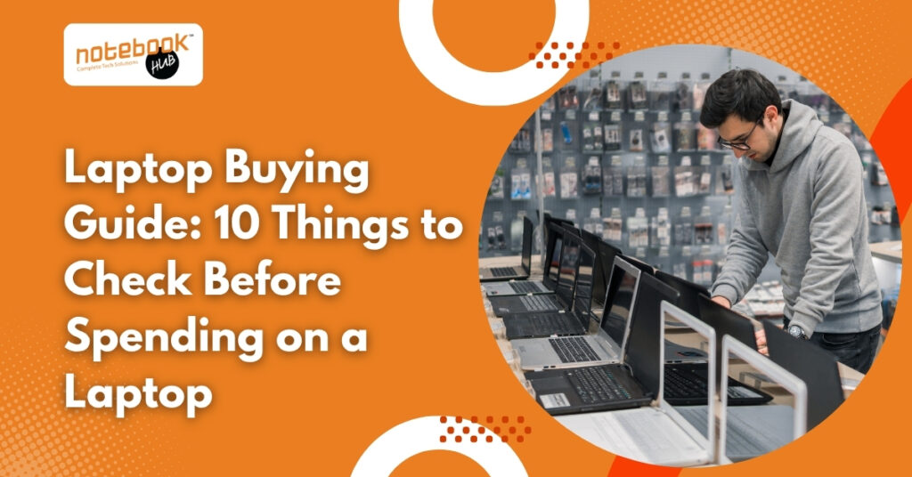 Laptop Buying Guide 10 Things to Check Before Spending on a Laptop