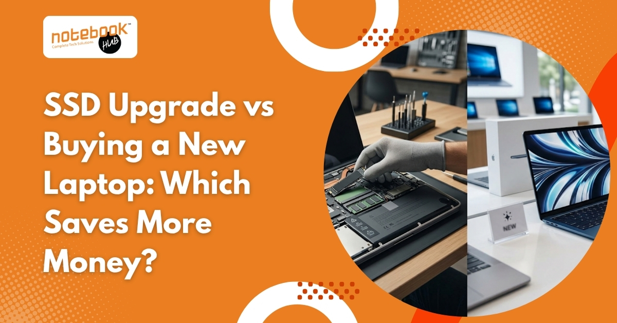 SSD Upgrade vs Buying a New Laptop: Which Saves More Money?