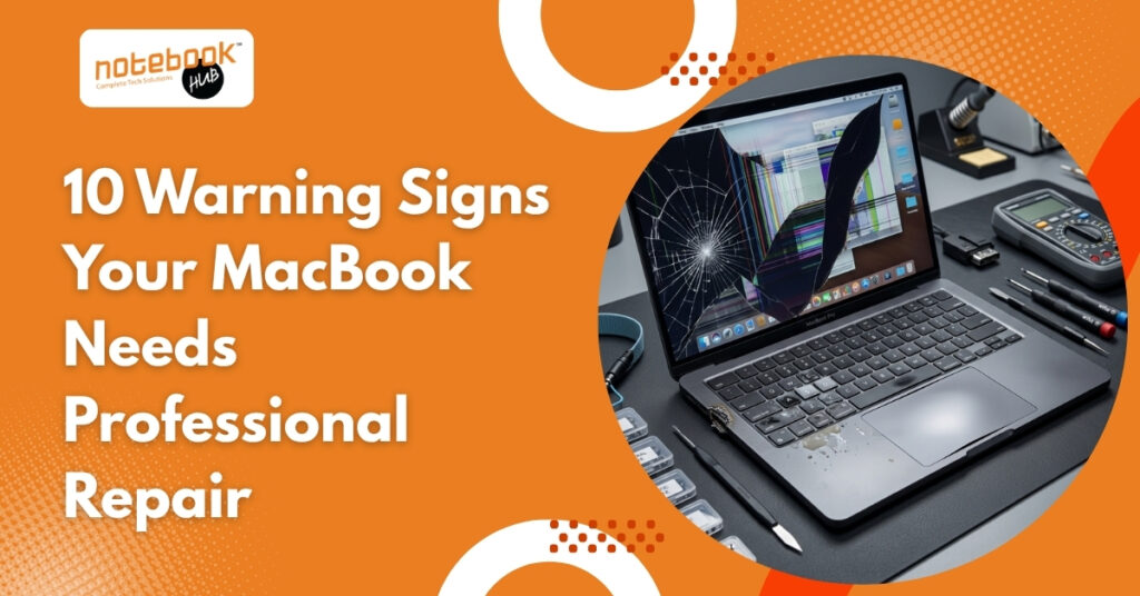 10 Warning Signs Your MacBook Needs Professional Repair