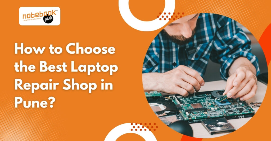 How to Choose the Best Laptop Repair Shop in Pune?