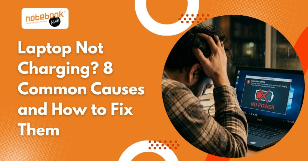 Laptop Not Charging? 8 Common Causes and How to Fix Them