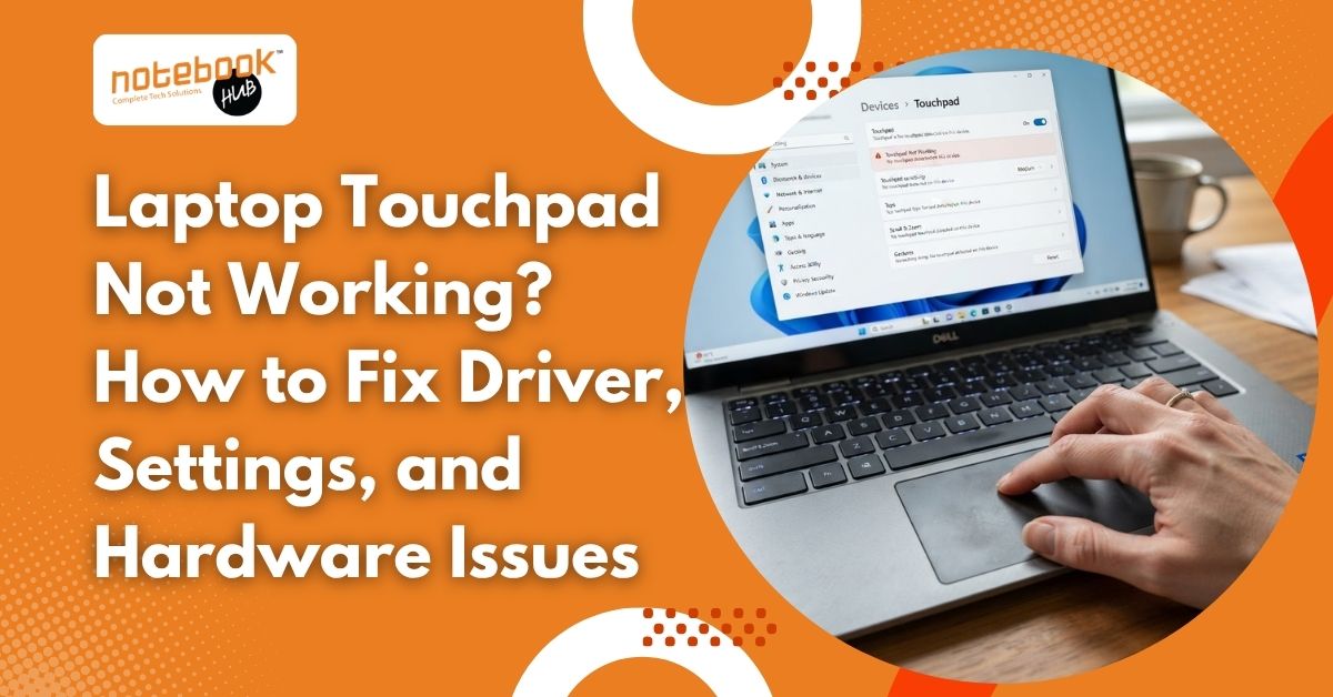 Laptop Touchpad Not Working? How to Fix Driver, Settings, and Hardware Issues