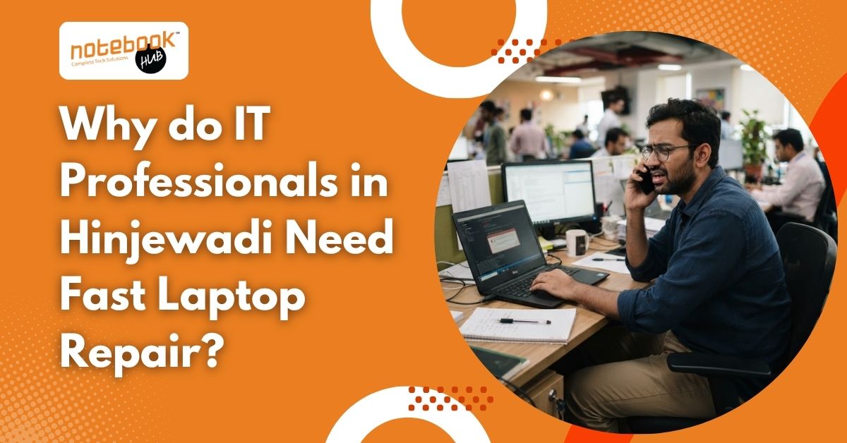 Why do IT Professionals in Hinjewadi Need Fast Laptop Repair?
